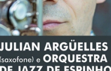 Julian Argüelles (saxofone) e a Orquestra de Jazz de Espinho