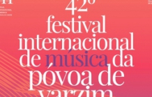 42º FESTIVAL INTERNACIONAL DE MÚSICA DA PÓVOA DE VARZIM