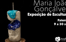 Exposição de Escultura “Destruição como Construção” de Maria João Gonçalves